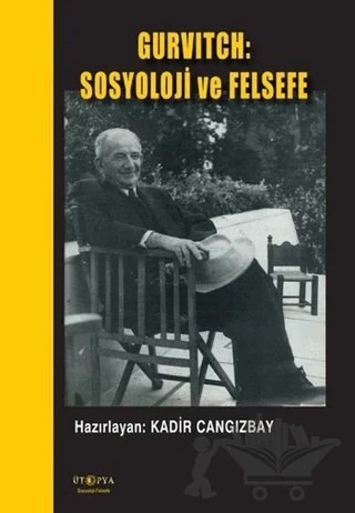 Gurvitch: Sosyoloji ve Felsefe – Kadir Cangızbay – Ütopya Yayınevi kitap kapağı