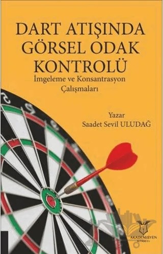 Dart Atışında Görsel Odak Kontrolü – Saadet Sevil Uludağ – Akademisyen Kitabevi kitap kapağı