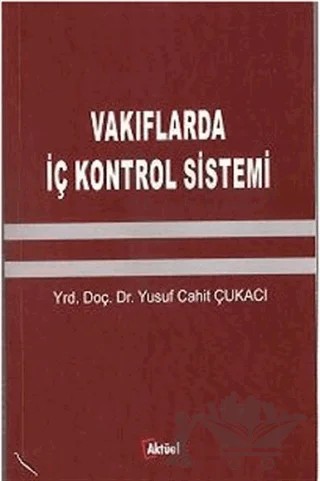 Vakıflarda İç Kontrol Sistemi – Yusuf Cahit Çukacı – Alfa Aktüel Yayınları kitap kapağı