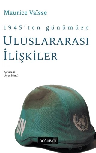 1945' ten Günümüze Uluslararası İlişkiler – Maurice Vaisse – Doğu Batı Yayınları kitap kapağı