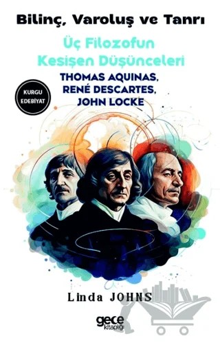Bilinç, Varoluş ve Tanrı – Thomas Aquinas, Rene Descartes, John Locke – Gece Kitaplığı kitap kapağı