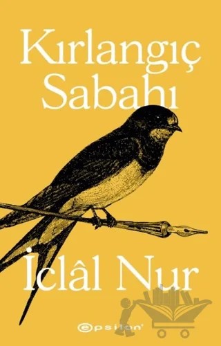 Kırlangıç Sabahı – İclal Nur – Epsilon Yayınevi kitap kapağı