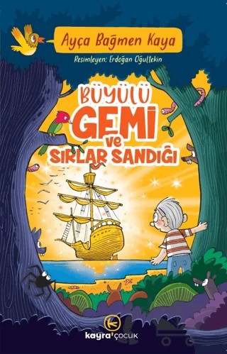 Büyülü Gemi ve Sırlar Sandığı – Ayça Bağmen Kaya – Kayra Çocuk kitap kapağı