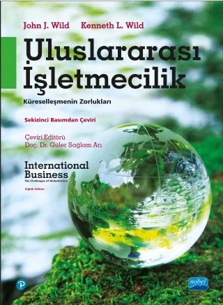 ULUSLARARASI İŞLETMECİLİK - Küreselleşmenin Zorlukları - INTERNATIONAL BUSINESS - The Challenges of Globalization – John J. Wild, Kenneth L. Wild – Nobel Akademik Yayıncılık kitap kapağı