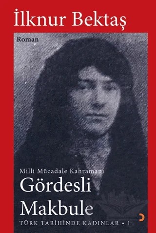 Gördesli Makbule – İlknur Bektaş – Cinius Yayınları kitap kapağı