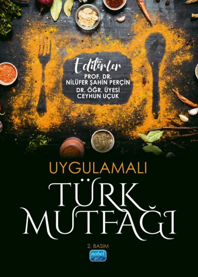 Uygulamalı Türk Mutfağı – Adem Arman, Ahu Sezgin, Ali Kızıldağ, Ali Şen, Alper Kurnaz, Arda Er, Asaf Taşdan, Asuman Kerkez, Ayşe Gülnihal Kahraman, Berker Çiftçi, Büşra Şen, Cevat Ercik, Ceyhun Uçuk, Durmuş Ali Aydemir, Emrah Fandaklı, Emrah Keskin, Emrah Köksal Sezgin, Firdevs Yönet Eren, Hasan Göksu, Haydar Şahin, İrfan Yo – Nobel Akademik Yayıncılık kitap kapağı