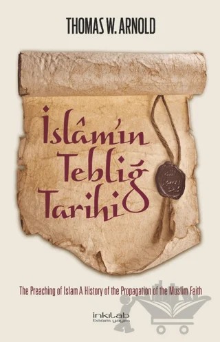 İslam’ın Tebliğ Tarihi – Thomas Walker Arnold – İnkılab Yayınları kitap kapağı