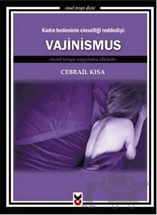 Kadın Bedeninin Cinselliği Reddedişi: Vajinismus – Cebrail Kısa – Ck Yayınevi kitap kapağı