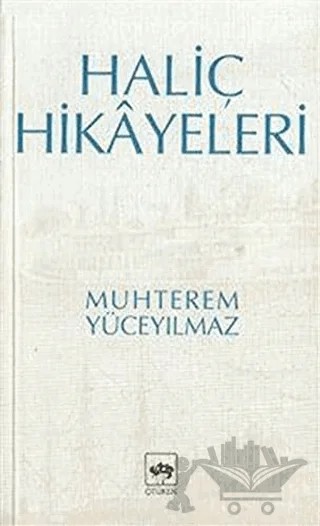 Haliç Hikayeleri – Muhterem Yüceyılmaz – Ötüken Neşriyat kitap kapağı