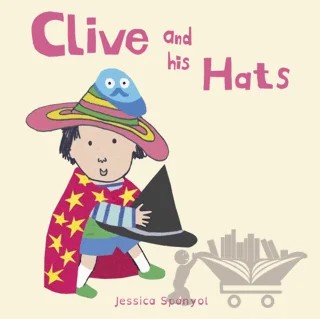 Clive and his Hats – Jessica Spanyol – Child's Play kitap kapağı