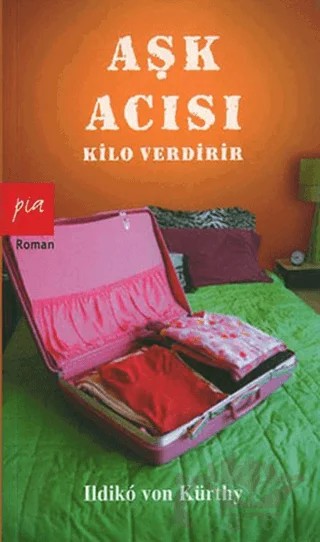 Aşk Acısı Kilo Verdirir – Ildiko von Kürthy – Pia Yayınları kitap kapağı