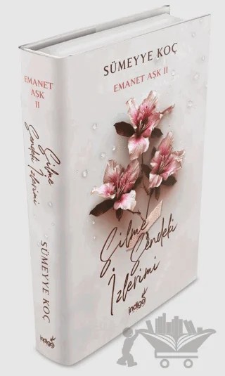 Emanet Aşk 2 - Silme Sendeki İzlerimi – Sümeyye Koç – İndigo Kitap kitap kapağı