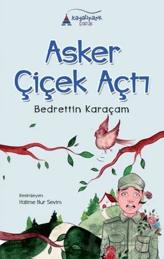 Asker Çiçek Açtı – Bedrettin Karaçam – Kayalıpark Çocuk kitap kapağı