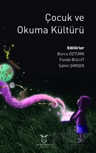 Çocuk ve Okuma Kültürü – Burcu Öztürk, Funda Bulut, Şahin Şimşek – Akademisyen Kitabevi kitap kapağı