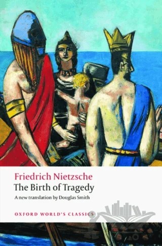 The Birth Of Tragedy – Friedrich Nietzsche – Oxford University Press - Classics kitap kapağı