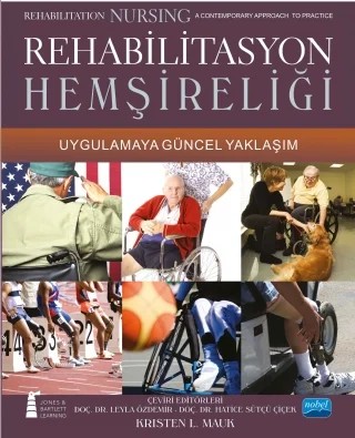 REHABİLİTASYON HEMŞİRELİĞİ - Uygulamaya Güncel Yaklaşım - Rehabilitation Nursing A contemporary Approach To Practice – Kristen L. MAUK, Learnıng – Nobel Akademik Yayıncılık kitap kapağı
