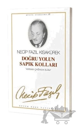 Doğru Yolun Sapık Kolları : 57 - Necip Fazıl Bütün Eserleri – Necip Fazıl Kısakürek – Büyük Doğu Yayınları kitap kapağı