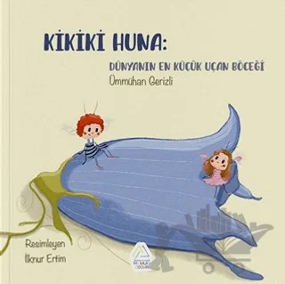 Kikiki Huna: Dünyanın En Küçük Uçan Böceği – Ümmühan Gerizli – Mahlas Çocuk Yayınları kitap kapağı