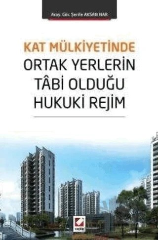 Kat Mülkiyetinde Ortak Yerlerin Tabi Olduğu Hukuki Rejim – Şerife Aksan Nar – Seçkin Yayıncılık kitap kapağı