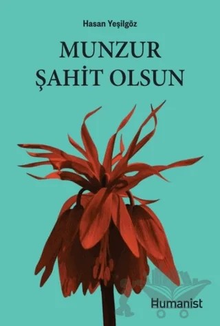 Munzur Şahit Olsun – Hasan Yeşilgöz – Hümanist Kitap Yayıncılık kitap kapağı