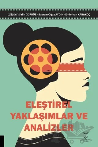 Eleştirel Yaklaşımlar ve Analizler – Salih Gürbüz, Bayram Oğuz Aydın, Enderhan Karakoç – Akademisyen Kitabevi kitap kapağı