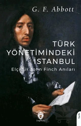 Türk Yönetimindeki İstanbul – G. F. Abbott – Dorlion Yayınları kitap kapağı