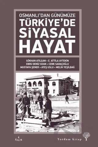 Osmanlı'dan Günümüze Türkiye’de Siyasal Hayat – Ateş Uslu, Cenk Saraçoğlu, E. Attila Aytekin, Ebru Deniz Ozan, Gökhan Atılgan, Melih Yeşilbağ, Mustafa Şener – Yordam Kitap kitap kapağı