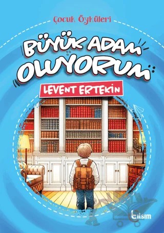 Büyük Adam Oluyorum – Levent Ertekin – Tılsım Yayınevi kitap kapağı
