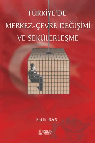 Türkiye'de Merkez- Çevre Değişimi ve Sekülerleşme – Fatih Baş – Serüven Yayınevi kitap kapağı