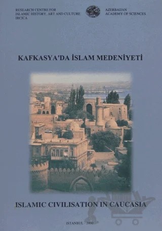 Kafkasya'da İslam Medeniyeti – Kolektif – IRCICA kitap kapağı