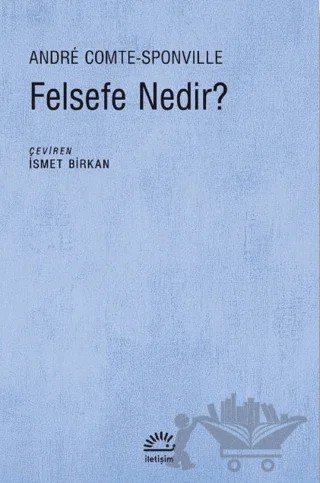 Felsefe Nedir? – Andre Comte-Sponville – İletişim Yayınevi kitap kapağı