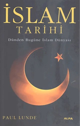 İslam Tarihi – Paul Lunde – Alfa Yayınları kitap kapağı