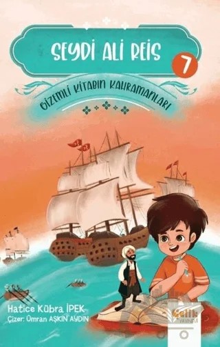 Seydi Ali Reis - Gizemli Kitabın Kahramanları 7 – Hatice Kübra İpek – Çelik Yayınevi kitap kapağı
