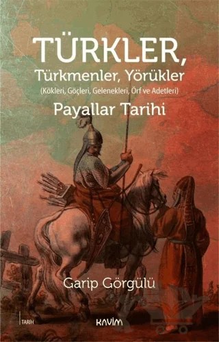 Türkler, Türkmenler, Yörükler: Kökleri, Göçleri, Gelenekleri Örf ve Adetleri – Garip Görgülü – Kavim Yayıncılık kitap kapağı