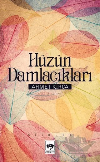 Hüzün Damlacıkları – Ahmet Kırca – Ötüken Neşriyat kitap kapağı