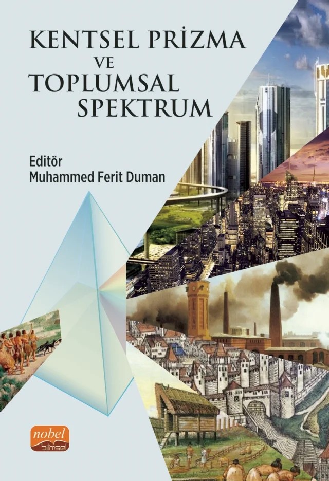 Kentsel Prizma ve Toplumsal Spektrum – Ali Eren Demir, Alper Bilgili, Asime Dilara Erdem, Duygu Kalkay, Elif Nagihan Türköz, Erdal Şahin, Fatih Altun, Fikri Keleşoğlu, İsmet Nezih Abanoz, Melih Coşkun, Muhammed Ferit Duman, Mustafa Kara, Nazife Gürhan, Nuray Karaman, Onur Bayrakcı, Rodi Haznedaroğlu, Selin Arıkın, Şükrü Türköz, Yalçın Ka – Nobel Bilimsel Eserler kitap kapağı