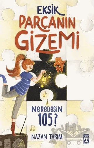 Eksik Parçanın Gizemi - Neredesin 105 – Nazan Tarım – İlk Genç Timaş kitap kapağı