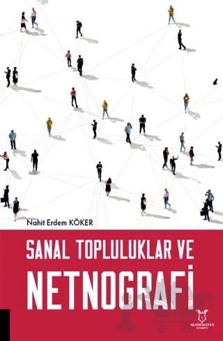 Sanal Topluluklar ve Netnografi – Nahit Erdem Köker – Akademisyen Kitabevi kitap kapağı