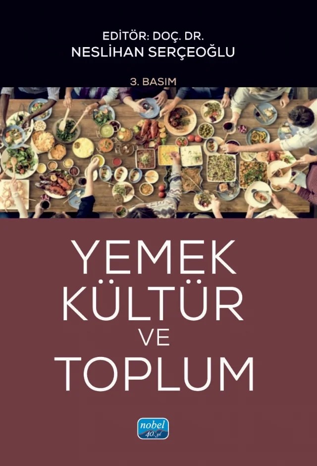 Yemek, Kültür ve Toplum – Alev Dündar Arıkan, Arzu Durukan, Aybuke Ceyhun Sezgin, Aykut Şimşek, Bilal Deveci, Elif Esma Karaman, Enes Güleç, İbrahim Tuğkan Şeker, Neslihan Çetinkaya, Nihan Akdemir, Saime Küçükkömürler, Salih Yıldız, Ümit Can Kaya – Nobel Akademik Yayıncılık kitap kapağı