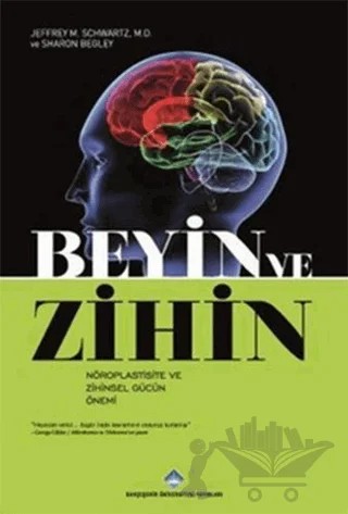 Beyin ve Zihin – Jeffrey M. Schwartz, Sharon Begley – Bahçeşehir Üniversitesi Yayınları kitap kapağı