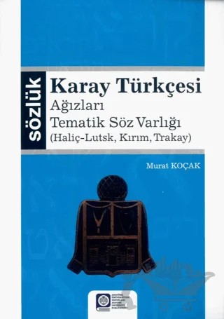 Karay Türkçesi - Ağızları Tematik Söz Varlığı – Murat Koçak – Atatürk Üniversitesi Yayınları kitap kapağı