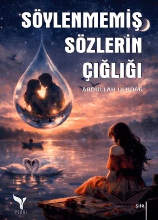 Söylenmemiş Sözlerin Çığlığı – Abdullah Uludağ – Yengi Yayınları kitap kapağı