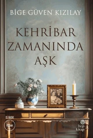 Kehribar Zamanında Aşk – Bige Güven Kızılay – Hep Kitap kitap kapağı