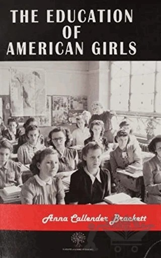 The Education Of American Girls – Anna Callender Brackett – Platanus Publishing kitap kapağı