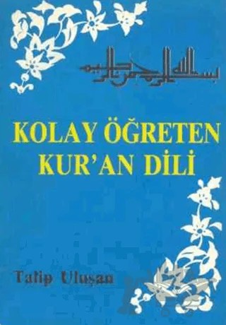 Kolay Öğreten Kur’an Dili – Talip Ulaşan – Yazarın Kendi Yayınevi - Talip Ulaşan kitap kapağı