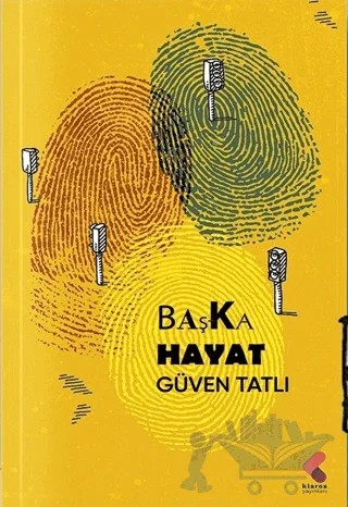 Başka Hayat – Güven Tatlı – Klaros Yayınları kitap kapağı