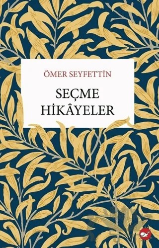 Seçme Hikayeler – Ömer Seyfettin – Beyaz Balina Yayınları kitap kapağı