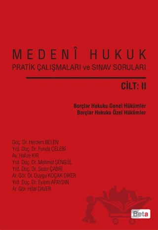 Medeni Hukuk Pratik Çalışmaları ve Sınav Soruları Cilt: 2 – Duygu Koçak, Eylem Apaydın, Funda Çelebi, Hafize Kır, Herdem Belen, Hilal Daver, Mehmet Şengül, Sezer Çabri – Beta Yayınevi kitap kapağı