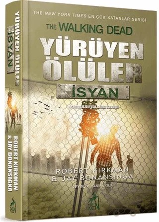 Yürüyen Ölüler : İsyan – Jay Bonansigna, Robert Kirkman – Ren Kitap kitap kapağı