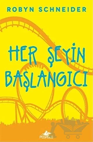 Her Şeyin Başlangıcı – Robyn Schneider – Pegasus Yayınları kitap kapağı